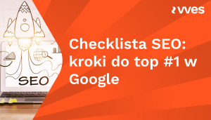 Checklista SEO- kroki do top #1 w Google
